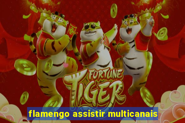 flamengo assistir multicanais